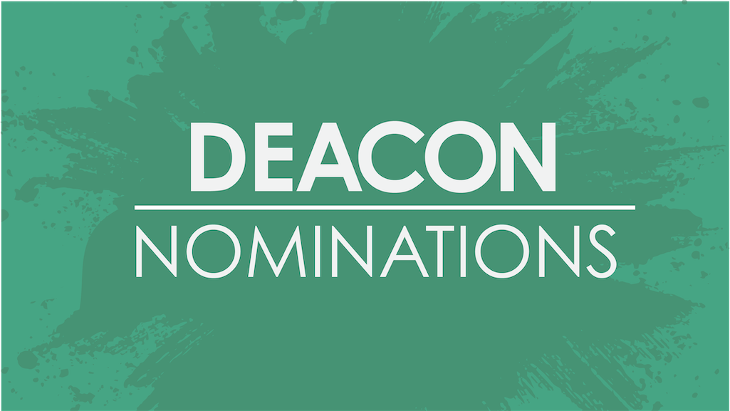 firt baptist church deacon nominations
